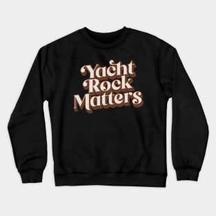 Yacht Rock Matters Crewneck Sweatshirt